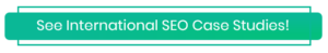 See more International SEO Case Study - button