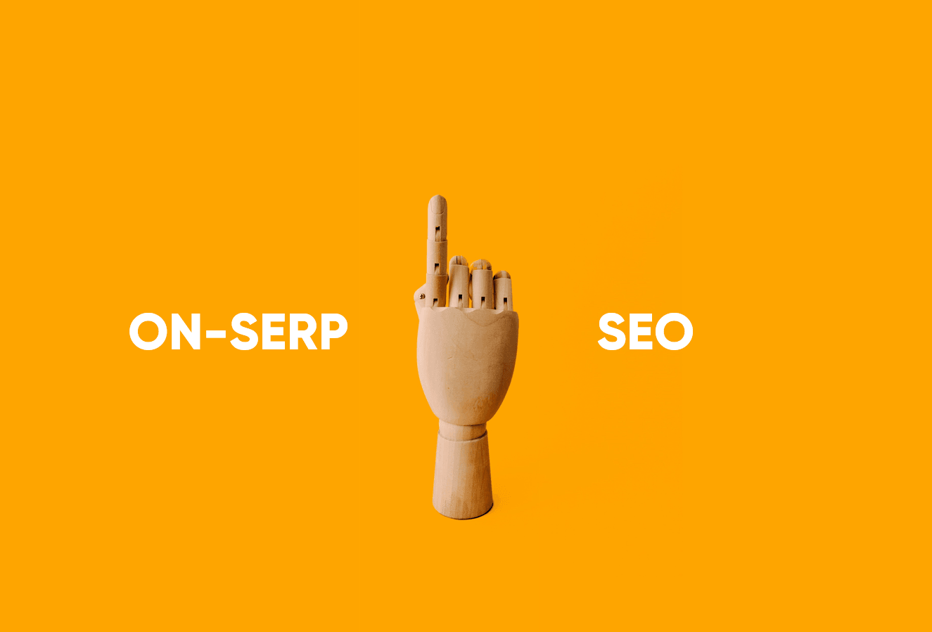 On-SERP SEO. The Future of Google Search Without Clicking
